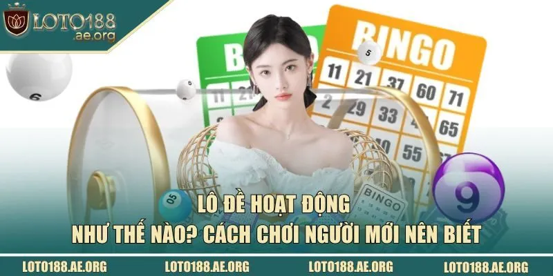 Lô đề hoạt động như thế nào