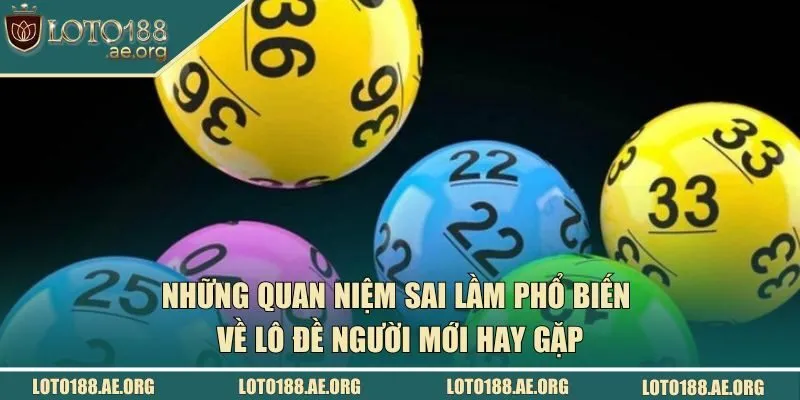 Sai lầm phổ biến về lô đề