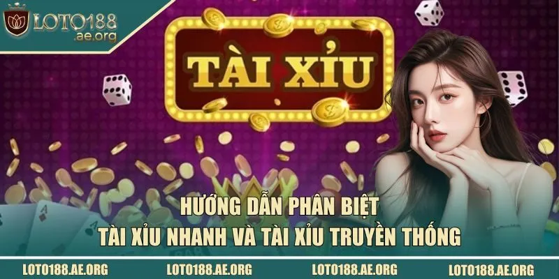 Tài Xỉu Nhanh Và Tài Xỉu Truyền Thống