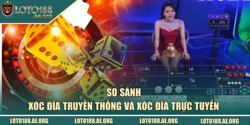 xóc đĩa truyền thống và xóc đĩa trực tuyến